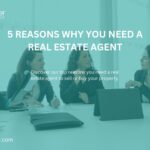 5 REASONS WHY YOU NEED A REAL ESTATE AGENT
